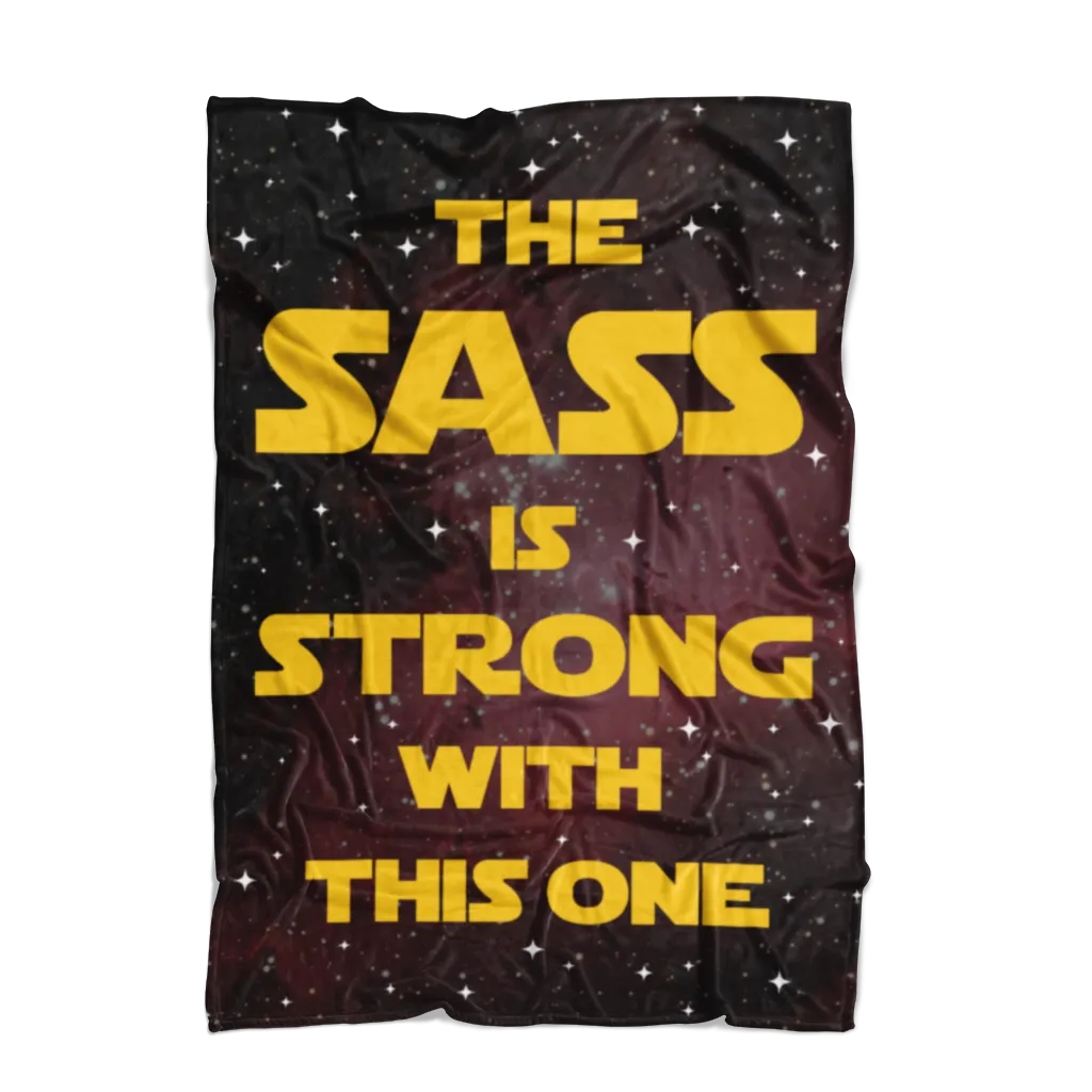 The Sass Is Strong With This One Fleece Blanket